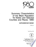 Summary characteristics of the Black population for states and selected counties and places, 1980