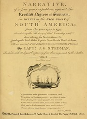 Thumbnail for Narrative of a five years' expedition, against the revolted negroes of Surinam, in Guiana, on the wild coast of South America; from the year 1772, to 1777: elucidating the history of that country, and describing its productions ... with an account of the Indians of Guiana, & negroes of Guinea, 2