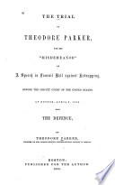 The trial of Theodore Parker, for the "misdemeanour" of a speech in Faneuil hall against kidnapping, before the Circuit court of the United States, at Boston, April 3, 1855