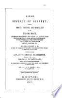 Bible defence of slavery, or, The origin, history, and fortunes of the Negro race