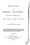 Negroes and Negro "slavery:" the first an inferior race : the latter its normal condition