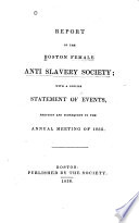 Report of the Boston Female Anti Slavery Society : with a concise statement of events, previous and subsequent to the annual meeting of 1835