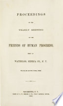 Proceedings of the yearly meeting of the Friends of Human Progress, : held at Waterloo, Seneca Co., N.Y. the 3d, 4th and 5th of June, 1859