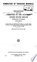 Nomination of Thurgood Marshall. : Hearings, Ninetieth Congress, first session on nomination of Thurgood Marshall, of New York, to be an Associate Justice of the Supreme Court of the United States