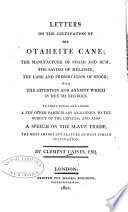 Letters on the cultivation of the Otaheite cane; the manufacture of sugar and rum; the saving of melasses [!]; the care and preservation of stock; with the attention and anxiety which is due to negroes ... and ... a speech on the slave trade...