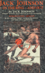 Thumbnail for Jack Johnson - in the ring - and out; By Jack Johnson; Former World's heavyweight boxing champion; Introductory articles by Ed. W. Smith, "TAD"; Damon Runyon and Mrs. Jack Johnson. [Cover page]