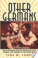 Other Germans : Black Germans and the politics of race, gender, and memory in the Third Reich