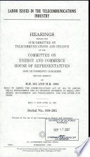 Labor issues in the telecommunications industry : hearings before the Subcommittee on Telecommunications and Finance of the Committee on Energy and Commerce, House of Representatives, One Hundredth Congress, second session on H.R. 292 and H.R. 1090 ... May 17 and June 16, 1988