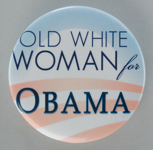 Thumbnail for Pinback button for Barack Obama campaign with "Old White Woman for Obama" slogan