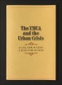 YMCA of the USA reports and studies, 1926-1969. The YMCA and the Urban Crisis (1968). (Box 1214, Folder 32)