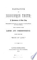 Narrative of Sojourner Truth : a bondswoman of olden time, emancipated by the New York Legislature in the early part of the present century; with a history of her labors and correspondence, drawn from her "Book of Life"