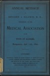 The annual message of the president, Benjamin James Baldwin delivered before the counsellors and members of the Medical Association of the State of Alabama, Montgomery, April 12th, 1892