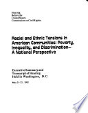 Racial and ethnic tensions in American communities : poverty, inequality, and discrimination--a national perspective : hearing before the United States Commission on Civil Rights : executive summary and transcript of hearing held in Washington, D.C., May 21-22, 1992