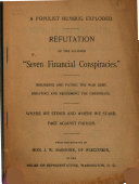 A Populist humbug exploded : refutation of the alleged "Seven financial conspiracies" : incurring and paying the war debt, creating and redeeming the greenback : where we stood and where we stand, fact against fiction