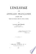 L'esclavage aux Antilles françaises avant 1789, d'après des documents inédits des archives coloniales