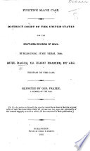 Fugitive slave case : District Court of the United States for the Southern Division of Iowa, Burlington, June term, 1850. Ruel Daggs, vs. Elihu Frazier, et als., trespass on the case