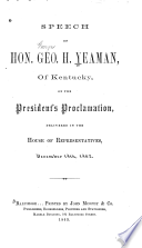 Speech of Hon. Geo. H. Yeaman, of Kentucky : on the President's proclamation, delivered in the House of Representatives, December 18th, 1862