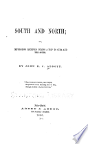 South and North; or, Impressions received during a trip to Cuba and the South