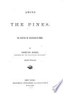 Among the pines, or, South in secession-time