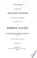 An address delivered before the Pro-slavery convention of the state of Missouri, held in Lexington, July 13, 1855, on domestic slavery, as examined in the light of Scripture, of natural rights, of civil government, and the constitutional power of Congress