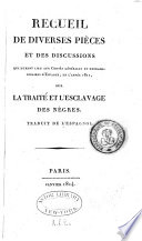 Recueil de diverses pièces et des discussions qui eurent lieu aux Cortès Générales et Extraordinaires d'Espagne, en l'année 1811 [microform] : sur la traite et l'esclavage des Nègres