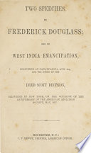 Two speeches, by Frederick Douglass; : one on West India emancipation, delivered at Canandaigua, Aug. 4th, and the other on the Dred Scott decision, delivered in New York, on the occasion of the anniversary of the American Abolition Society, May, 1857