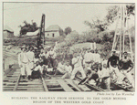 Building the railway from Sekondi to the gold mining region of the Western Gold Coast