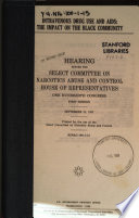 Intravenous drug use and AIDS : the impact on the black community : hearing before the Select Committee on Narcotics Abuse and Control, House of Representatives, One Hundredth Congress, first session, September 25, 1987