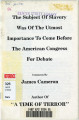 Thumbnail for The Subject of Slavery Was of the Utmost Importance to Come Before the American Congress for Debate