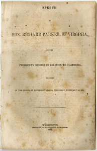 Speech of Hon. Richard Parker, of Virginia, on the President's message in relation to California. Delivered in the House of Representatives, Thursday, February 28, 1850.