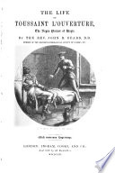 The life of Toussaint L'Ouverture : the negro patriot of Hayti ; comprising an account of the struggle for liberty in the island, and a sketch of its history to the present period