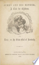 Thumbnail for Jemmy and his mother, : a tale for children. ; And Lucy; or, the slave girl of Kentucky