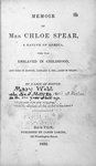 Memoir of Mrs. Chloe Spear, a native of Africa, who was enslaved in childhood, and died in Boston, January 3, 1815, aged 65 years. By a lady of Boston. [title page]