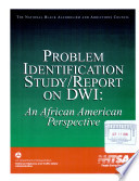 Problem identification study/report on DWI : an African American perspective