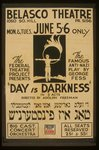 The Federal Theatre Project presents "Day is darkness" in 3 acts The famous anti-nazi play by George Fess : Directed by Adolph Freeman.