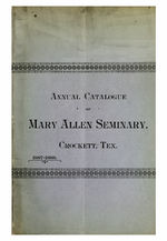 First annual catalogue of Mary Allen Seminary, Crockett, Texas, 1887-8, under the care of the Presbyterian Board of Missions for Freedmen, Pittsburgh, Pa