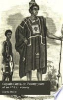 Captain Canot, or, Twenty years of an African slavery : being an account of his career and adventures on the coast, in the interior, or shipboard, and in the West Indies