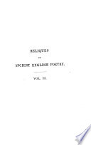 Reliques of ancient English poetry; consisting of old heroic ballads, songs, and other pieces of our earlier poets; together with some few of later date