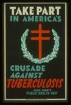 Take part in America's crusade against tuberculosis Cook County Public Health Unit.