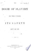 Thumbnail for The doom of slavery in the Union: its safety out of it