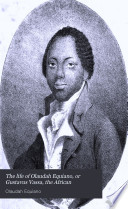 The life of Olaudah Equiano, or Gustavus Vassa, the African