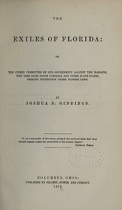 The exiles of Florida, or, The crimes committed by our government against the Maroons : who fled...