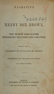 Narrative of Henry Box Brown : who escaped from slavery enclosed in a box three feet long and two...