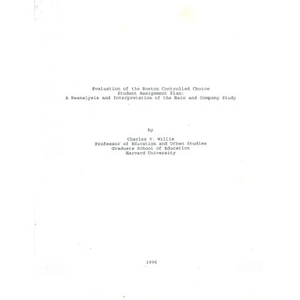 Evaluation of the Boston controlled choice student assignment plan A reanalysis and interpretation of the Bain and Company study.