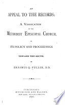 An appeal to the records : a vindication of the Methodist Episcopal Church, in its policy and proceedings toward the South